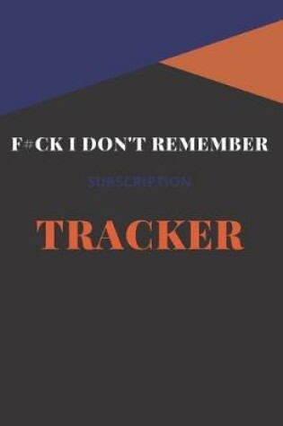Cover of F#ck I Don't Remember Subscription Tracker
