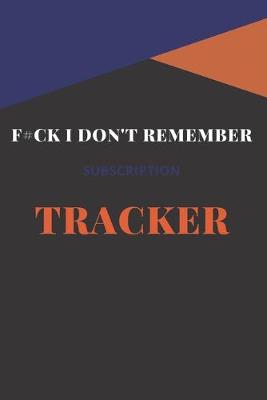 Book cover for F#ck I Don't Remember Subscription Tracker