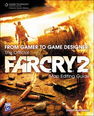 Book cover for From Gamer to Game Designer : The Official Far Cry 2 Map Editing Guide