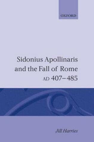 Cover of Sidonius Apollinaris and the Fall of Rome, AD 407-485