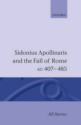 Book cover for Sidonius Apollinaris and the Fall of Rome, AD 407-485