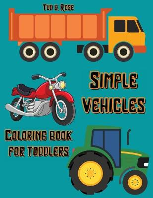 Book cover for Simple Vehicles Coloring Book for Toddlers