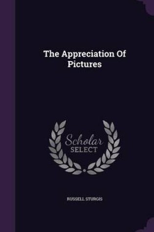 Cover of The Appreciation of Pictures