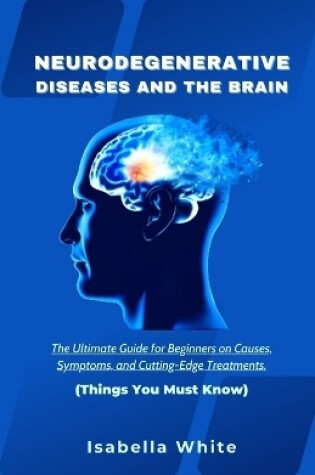 Cover of Neurodegenerative Diseases and the Brain