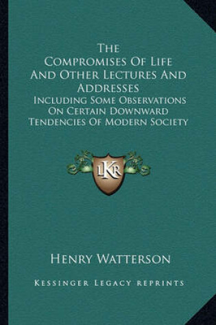 Cover of The Compromises of Life and Other Lectures and Addresses