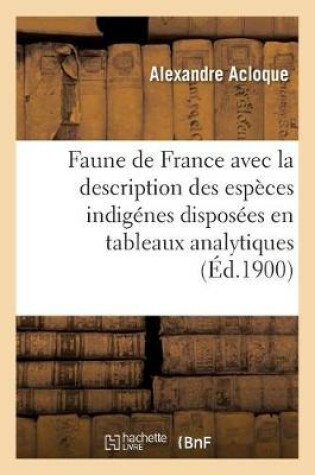 Cover of Faune de France, Contenant La Description Des Espèces Indigénes Disposées En Tableaux Analytiques