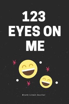 Book cover for 123 Eyes on Me. Blank Lined Journal