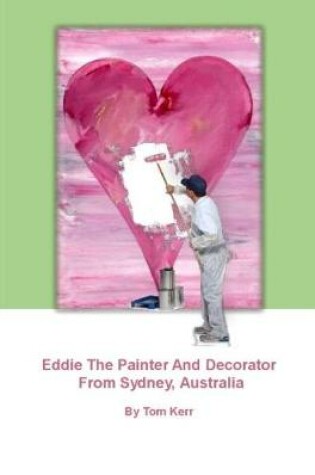 Cover of Eddie The Painter And Decorator From Sydney Australia