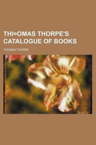 Cover of Thi=omas Thorpe's Catalogue of Books