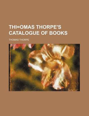 Book cover for Thi=omas Thorpe's Catalogue of Books