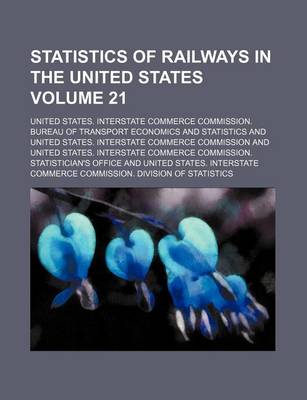 Book cover for Statistics of Railways in the United States Volume 21