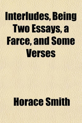 Book cover for Interludes, Being Two Essays, a Farce, and Some Verses