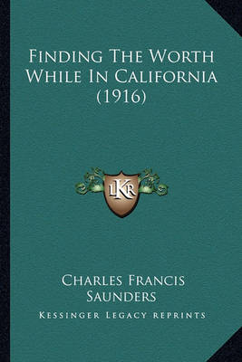 Book cover for Finding the Worth While in California (1916) Finding the Worth While in California (1916)