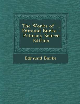 Book cover for The Works of ... Edmund Burke - Primary Source Edition