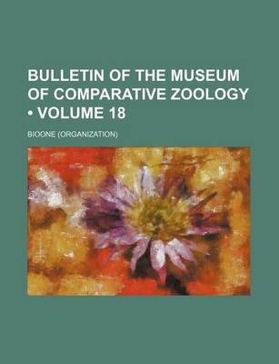 Book cover for Bulletin of the Museum of Comparative Zoology (Volume 18)