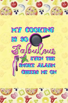 Book cover for My Cooking is so Fabulous even the Smoke Alarm Cheers Me On