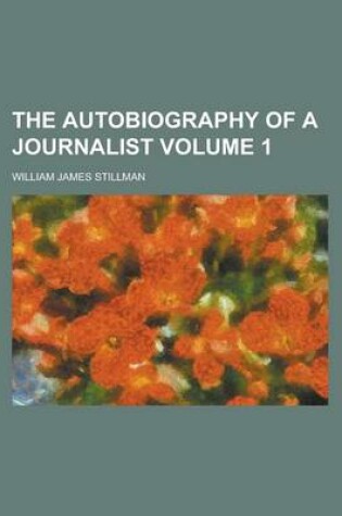 Cover of The Autobiography of a Journalist Volume 1