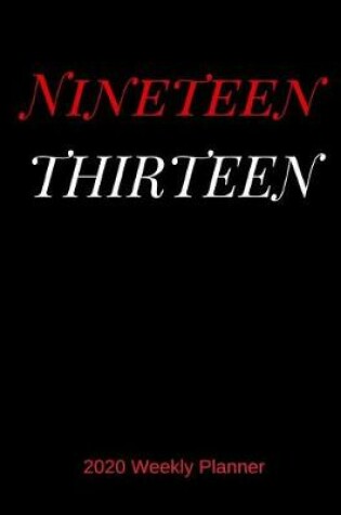 Cover of Nineteen Thirteen 2020 Weekly Planner