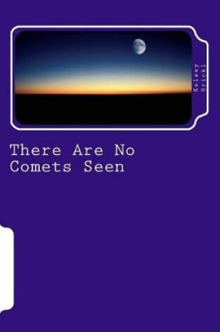 Cover of There Are No Comets Seen