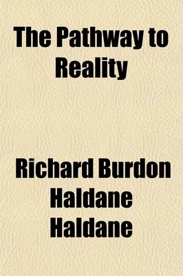 Book cover for The Pathway to Reality (Volume 1); The Meaning of Reality. Being the Gifford Lectures Delivered in the University of St. Andrews in the Session 1902-1903