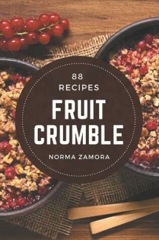 Cover of 88 Fruit Crumble Recipes