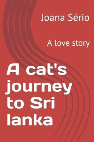 Cover of A cat's journey to Sri lanka