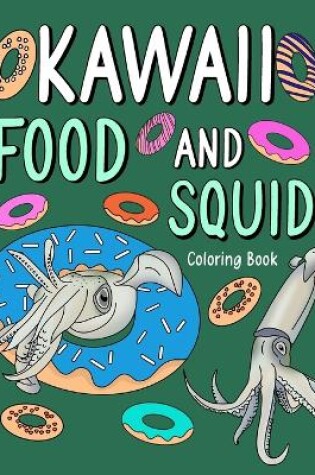 Cover of Kawaii Food and Squid Coloring Book