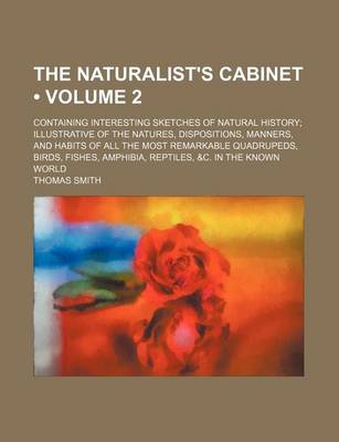 Book cover for The Naturalist's Cabinet (Volume 2 ); Containing Interesting Sketches of Natural History Illustrative of the Natures, Dispositions, Manners, and Habit