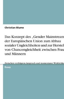 Book cover for Das Konzept des "Gender Mainstreaming der Europäischen Union zum Abbau sozialer Ungleichheiten und zur Herstellung von Chancengleichheit zwischen Frauen und Männern