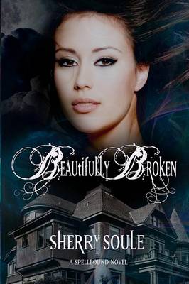 Beautifully Broken by Sherry Soule