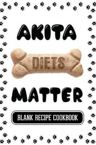 Cover of Akita Diets Matter
