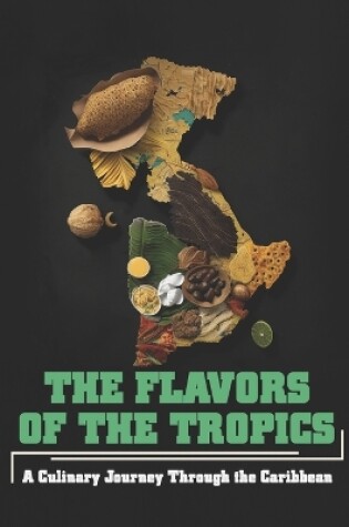 Cover of The Flavors of the Tropics