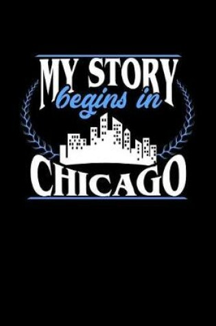 Cover of My Story Begins in Chicago