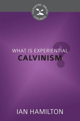 Book cover for What Is Experiential Calvinism?