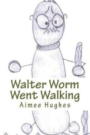 Cover of Walter Worm Went Walking
