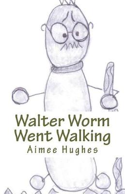 Book cover for Walter Worm Went Walking