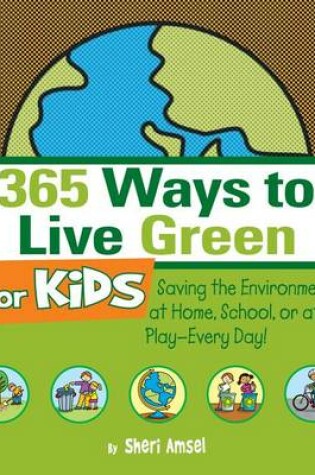 Cover of 365 Ways to Live Green for Kids