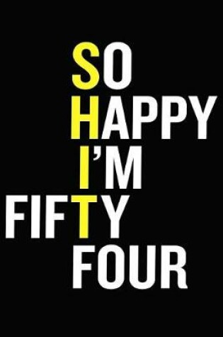 Cover of So Happy I'm Fifty Four