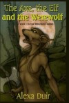 Book cover for The Axe, the Elf and the Werewolf
