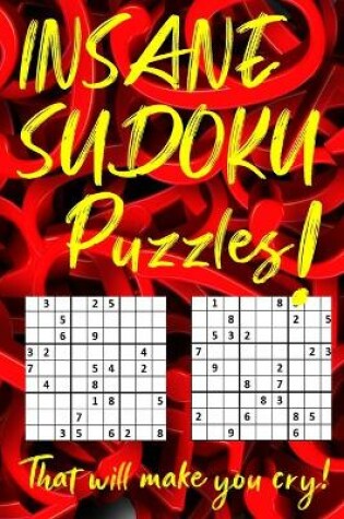 Cover of INSANE SUDOKU Puzzles That will make you cry!