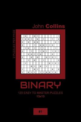 Book cover for Binary - 120 Easy To Master Puzzles 13x13 - 1