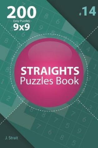 Cover of Straights - 200 Easy Puzzles 9x9 (Volume 14)
