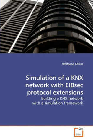 Cover of Simulation of a KNX network with EIBsec protocol extensions