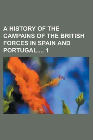 Cover of A History of the Campains of the British Forces in Spain and Portugal, 1