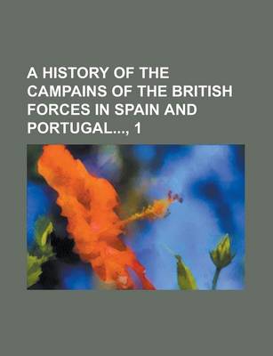 Book cover for A History of the Campains of the British Forces in Spain and Portugal, 1