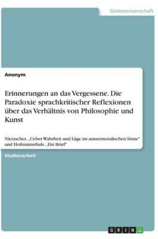 Cover of Erinnerungen an das Vergessene. Die Paradoxie sprachkritischer Reflexionen uber das Verhaltnis von Philosophie und Kunst