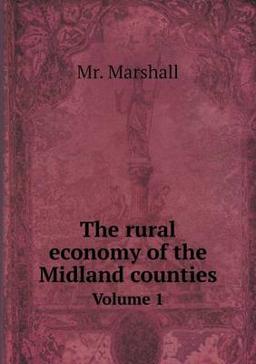 Book cover for The rural economy of the Midland counties Volume 1