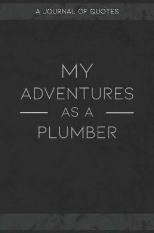 Cover of My Adventures As A Plumber