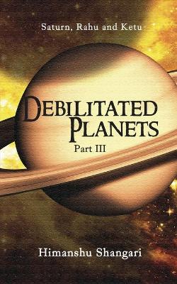 Book cover for Debilitated Planets - Part III