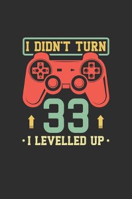 Book cover for I Didn't Turn 33 I Levelled Up